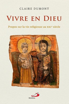 VIVRE EN DIEU - PROPOS SUR LA VIE RELIGIEUSE AU XXIE SIECLE