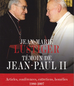 JEAN-PAUL II TEMOIGNAGE DE JEAN MARIE LUSTIGER