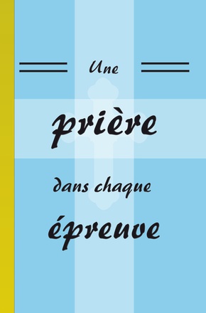 UNE PRIERE DANS CHAQUE EPREUVE