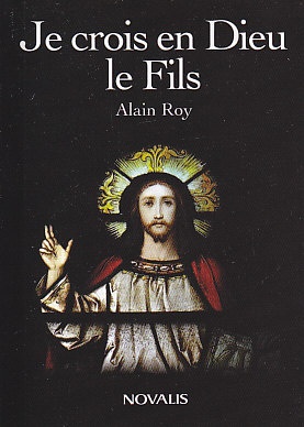 JE CROIS EN DIEU. LE FILS