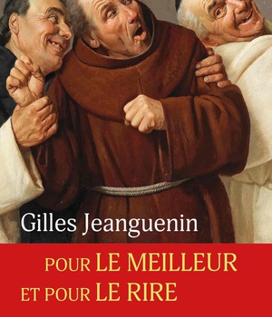 POUR LE MEILLEUR ET POUR LE RIRE - PETITE HISTOIRE DU RIRE EN CHRETIENTE
