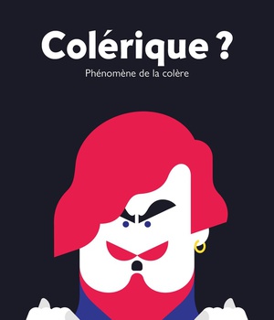 COLERIQUE ? - PHENOMENE DE LA COLERE