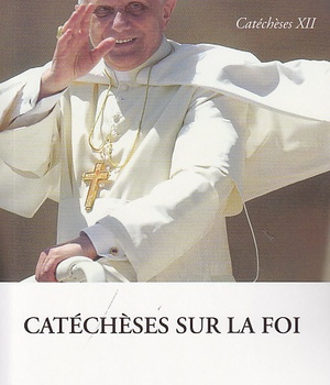 CATECHESE DE BENOIT XVI TOME XII : L'ANNEE DE LA FOI