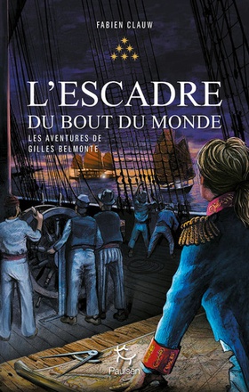 LES AVENTURES DE GILLES BELMONTE - TOME 6 L'ESCADRE DU BOUT DU MONDE