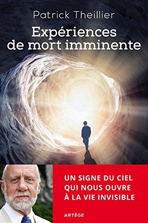 EXPERIENCES DE MORT IMMINENTE - UN SIGNE DU CIEL QUI NOUS OUVRE A LA VIE INVISIBLE