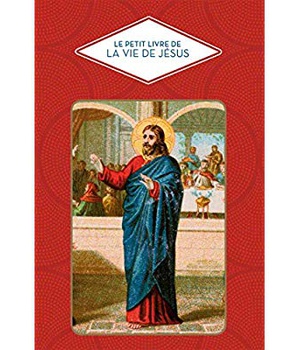 LE PETIT LIVRE DE LA VIE DE JESUS