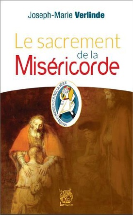LE SACREMENT DE LA MISERICORDE - SACREMENT DE PENITENCE ET DE RECONCILIATION