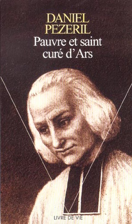 PAUVRE ET SAINT CURE D'ARS
