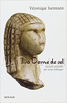 LA DAME DE SEL - LECTURES PLURIELLES DES TEXTES BIBLIQUES
