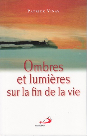 OMBRES ET LUMIERES SUR LA FIN DE LA VIE