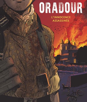 ORADOUR 1944 - L INNOCENCE ASSASSINEE
