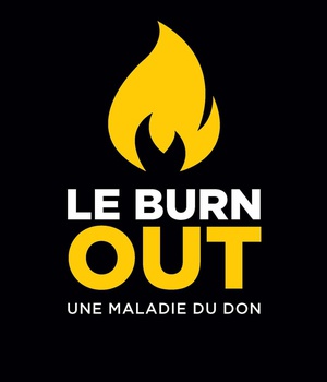 LE BURN OUT - UNE MALADIE DU DON