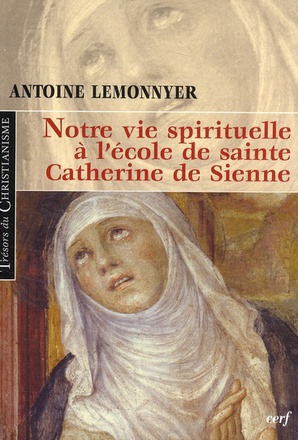 NOTRE VIE SPIRITUELLE A L'ECOLE DE SAINTE CATHERINE DE SIENNE