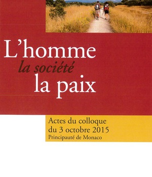 L'HOMME, LA SOCIETE, LA PAIX - ACTES DU COLLOQUE D'OCTOBRE 2015