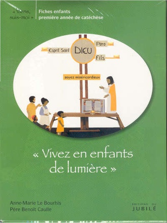 VIENS, SUIS-MOI - 1RE ANNEE VIVEZ EN ENFANTS DE LUMIERE - ENFANTS - FICHIER VERT