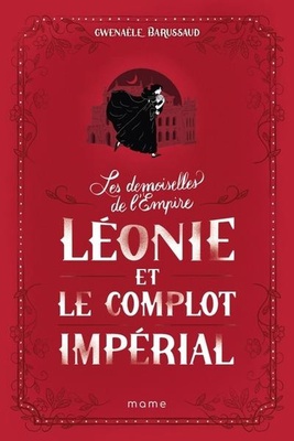 LES DEMOISELLES DE L EMPIRE TOME 3 LEONIE ET LE COMPLOT IMPERIAL