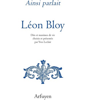 AINSI PARLAIT LEON BLOY - DITS ET MAXIMES DE VIE