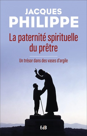LA PATERNITE SPIRITUELLE DU PRETRE - UN TRESOR DANS DES VASES D'ARGILE