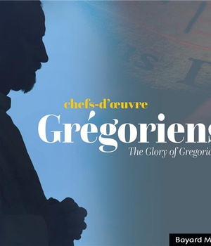 CHEFS-D'OEUVRE GREGORIENS - THE GLORY OF GREGORIAN - AUDIO