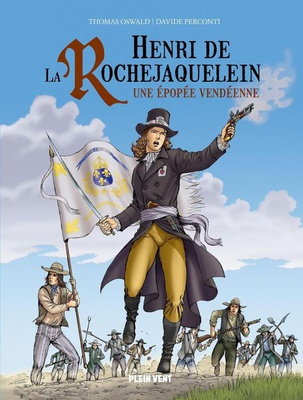 HENRI DE LA ROCHEJAQUELEIN - UNE EPOPEE VENDEENNE