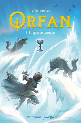 ORFAN - TOME 6 - LA GRANDE EPREUVE