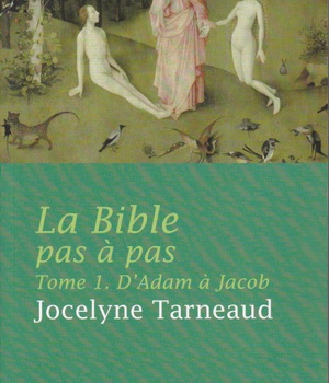LA BIBLE PAS A PAS, TOME 1 - D'ADAM A JACOB