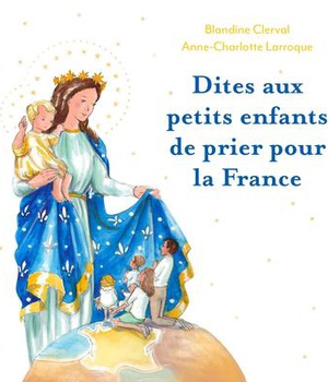 DITES AUX PETITS ENFANTS DE PRIER POUR LA FRANCE