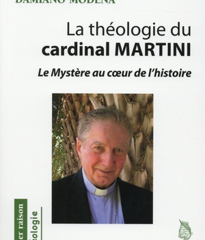 LA THEOLOGIE DU CARDINAL MARTINI - LE MYSTERE AU COEUR DE L'HISTOIRE