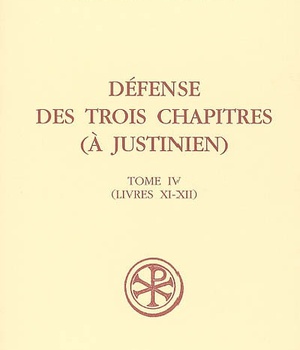 SC 499 DEFENSE DES TROIS CHAPITRES (A JUSTINIEN),IV