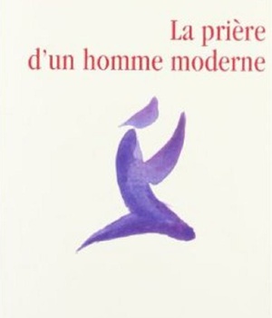 LA PRIERE D'UN HOMME MODERNE