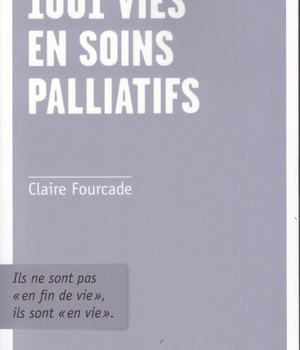 1001 VIES EN SOINS PALLIATIFS - ILS NE SONT PAS EN "FIN DE VIE", ILS SONT EN VIE