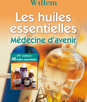 LES HUILES ESSENTIELLES - MEDECINE D'AVENIR - 29E EDITION