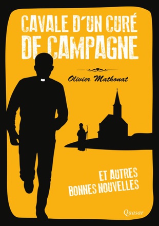 CAVALE D'UN CURE DE CAMPAGNE - ET AUTRES BONNES NOUVELLES
