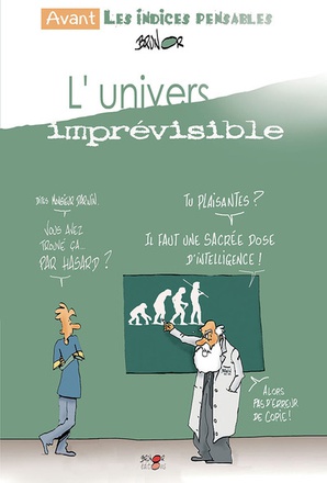 L'UNIVERS IMPREVISIBLE - AVANT LES INDICES PENSABLES