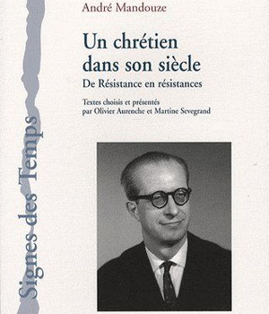 UN CHRETIEN DANS SON SIECLE - DE RESISTANCE EN RESISTANCES