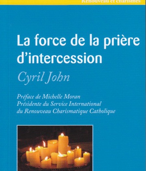LA FORCE DE LA PRIERE DINTERCESSION