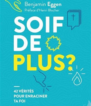 SOIF DE PLUS? - 42 VERITES POUR ENRACINER TA FOI