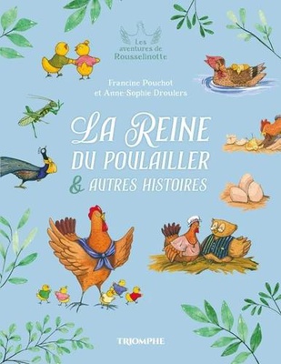LES AVENTURES DE ROUSSELINOTTE - T01 - LA REINE DU POULAILLER ET AUTRES HISTOIRES
