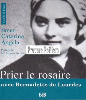 PRIER LE ROSAIRE AVEC BERNADETTE DE LOURDES