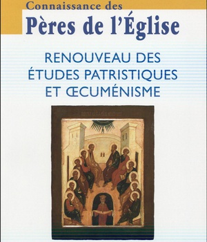 CONNAISSANCE DES PERES DE L'EGLISE N 140 - RENOUVEAU DES ETUDES PATRISTIQUES ET OECUMENISME