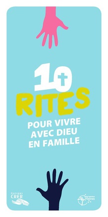 LES MOTS DE LA FOI -10 RITES POUR VIVRE DIEU EN FAMILLE