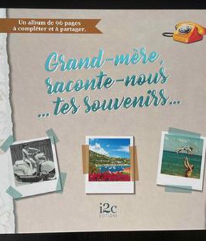 GRAND-MERE, RACONTE NOUS... TES SOUVENIRS...