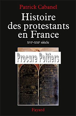HISTOIRE DES PROTESTANTS EN FRANCE - XVIE-XXIE SIECLE