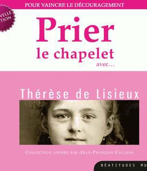 PRIER LE CHAPELET AVEC THERESE DE LISIEUX CD - POUR VAINCRE LE DECOURAGEMENT - AUDIO