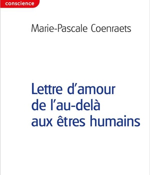 LETTRE D'AMOUR DE L'AU-DELA AUX ETRES HUMAINS