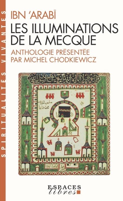 LES ILLUMINATIONS DE LA MECQUE (ESPACES LIBRES - SPIRITUALITES VIVANTES)