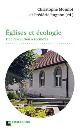 EGLISES ET ECOLOGIE. UNE REVOLUTION A RECULONS