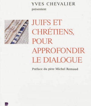 JUIFS ET CHRETIENS POUR APPROFONDIR LE DIALOGUE