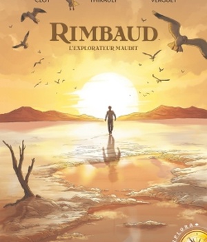RIMBAUD - L'EXPLORATEUR MAUDIT