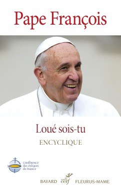ENCYCLIQUE SUR LA CREATION ET L ECOLOGIE - LAUDATO SI ( BICP* )